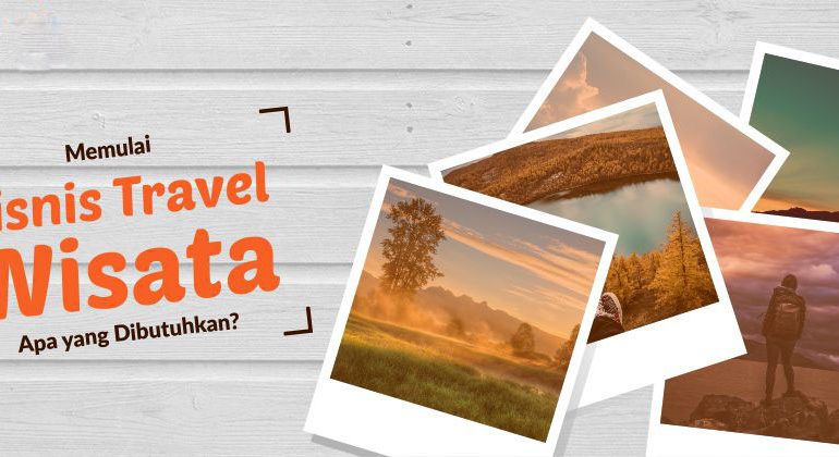 Bagaimana Cara Memulai Bisnis Travel Wisata Itu